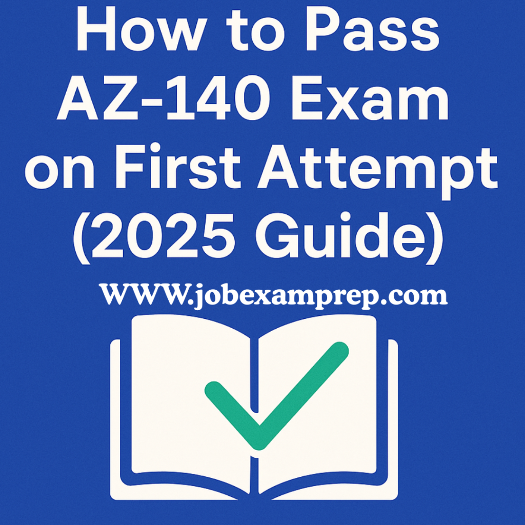 Pass AZ-140 Exam on First Attempt