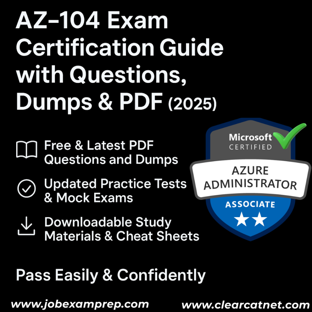 AZ-104 Exam Certification Guide with Questions, Dumps & PDF (2025)